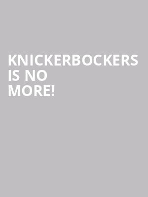 Knickerbockers is no more