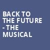 Back To The Future The Musical, Lied Center For Performing Arts, Lincoln
