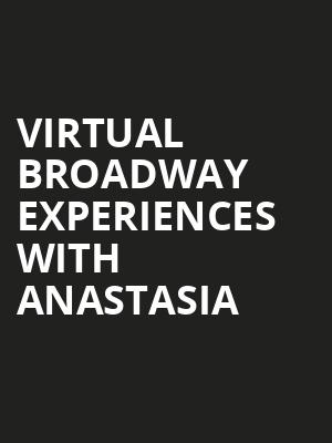 Virtual Broadway Experiences with ANASTASIA, Virtual Experiences for Lincoln, Lincoln