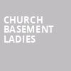 Church Basement Ladies, Lied Center For Performing Arts, Lincoln