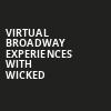 Virtual Broadway Experiences with WICKED, Virtual Experiences for Lincoln, Lincoln