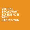 Virtual Broadway Experiences with HADESTOWN, Virtual Experiences for Lincoln, Lincoln