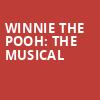Winnie the Pooh The Musical, Lied Center For Performing Arts, Lincoln