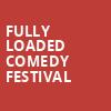 Fully Loaded Comedy Festival, Pinnacle Bank Arena, Lincoln